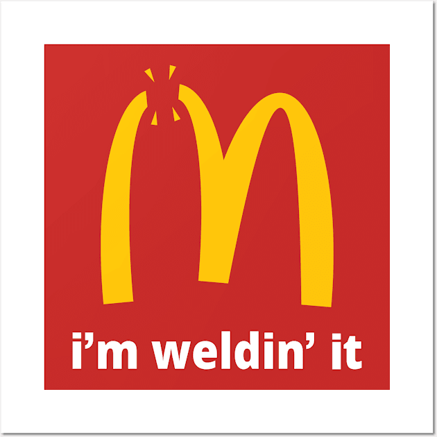 I'm Welding It Wall Art by sqwear